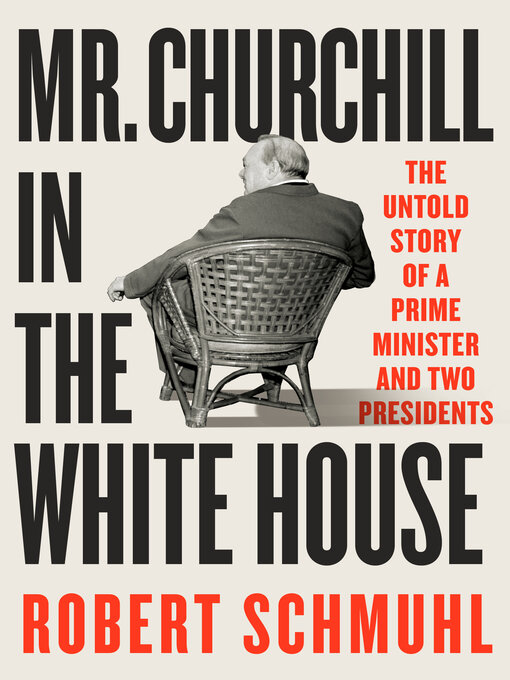 Title details for Mr. Churchill in the White House by Robert Schmuhl - Wait list